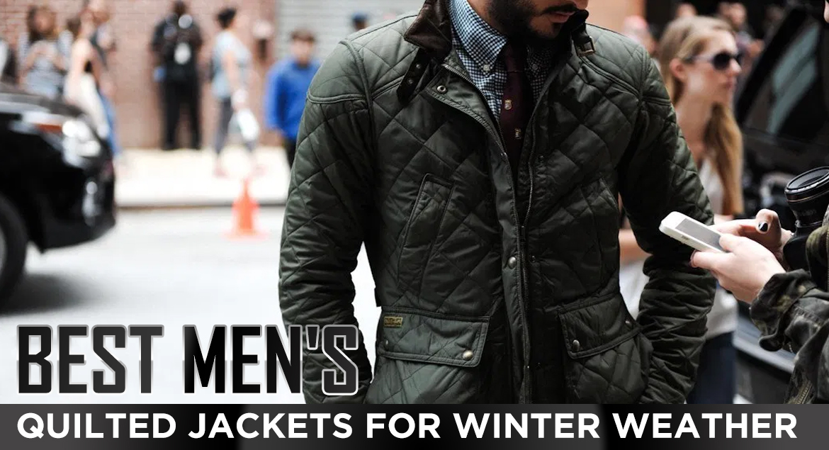 The Best Men's Quilted Jackets for Winter Weather - What Costume