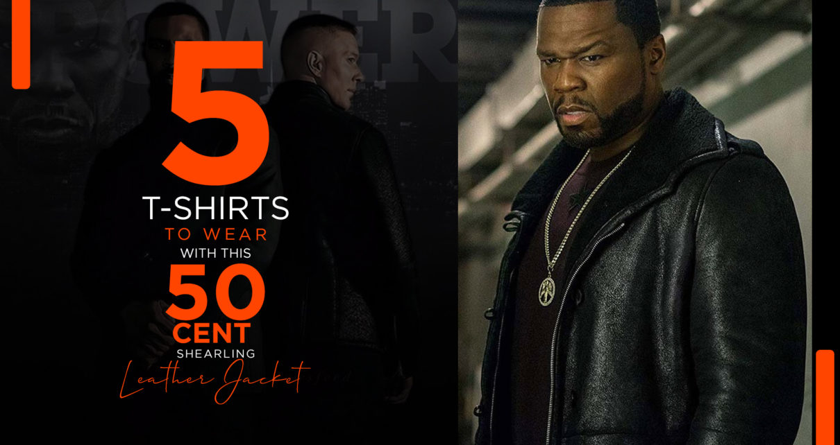 5 T-SHIRTS TO WEAR WITH THIS 50 CENT SHEARLING LEATHER JACKET