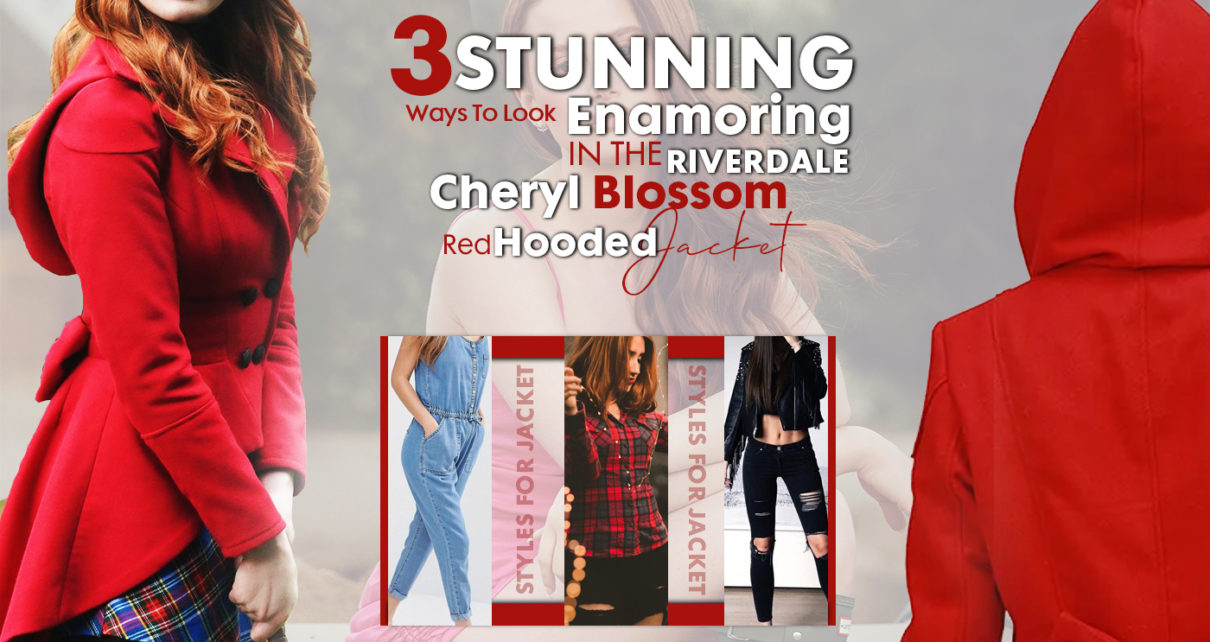 3 Stunning Ways To Look Enamoring in the Riverdale Cheryl Blossom Red Hooded Jacket