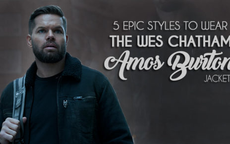 5 Epic Styles To Wear The Wes Chatham Amos Burton Jacket