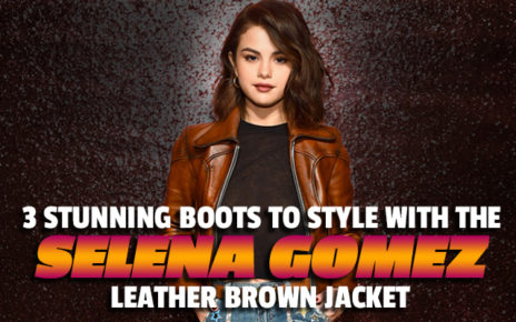3 Stunning boots to style with the Selena Gomez Leather Brown Jacket