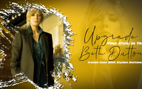 UPGRADE YOUR STYLE IN THE BETH DUTTON TRENCH COAT WITH STYLISH BOTTOMS