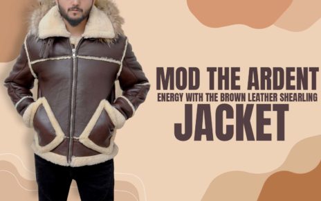 MOD THE ARDENT ENERGY WITH THE BROWN LEATHER SHEARLING JACKET