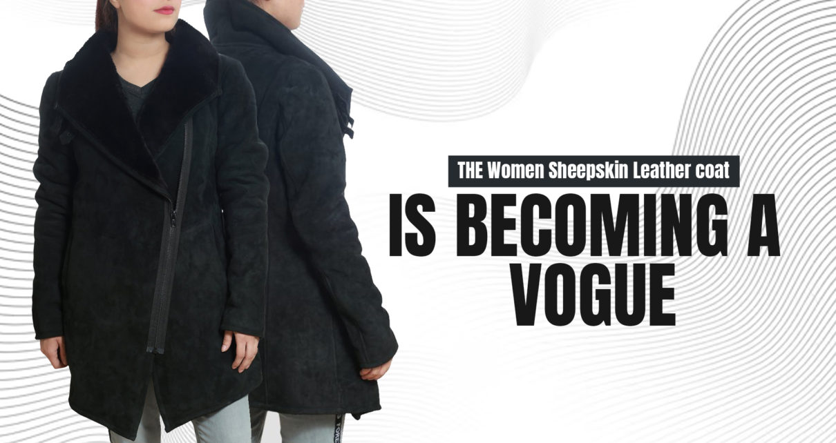 The Women Sheepskin Leather Coat Is Becoming A Vogue Success