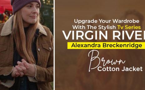 Upgrade Your Wardrobe With The Stylish Tv Series Virgin River Alexandra Breckenridge Brown Cotton Jacket