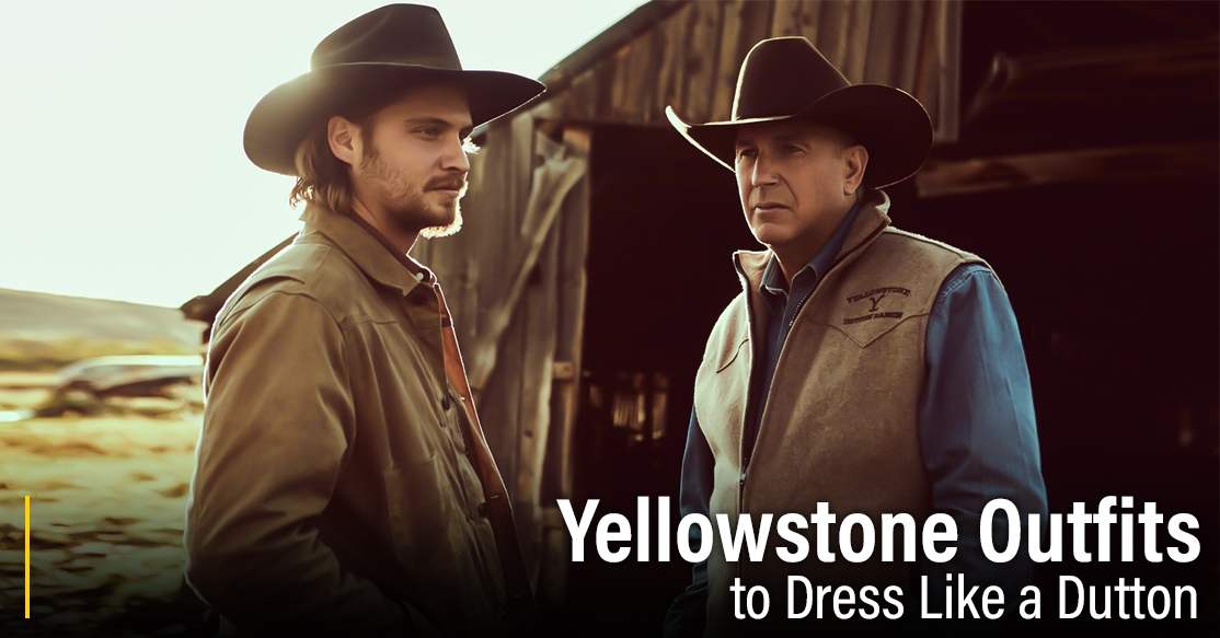 Top 5 Yellowstone Outfits to Dress Like a Dutton