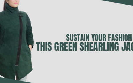 Sustain Your Fashion With This Green Shearling Jacket