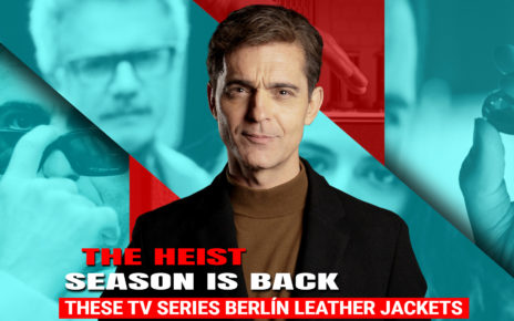 The Heist Season Is Back With These TV Series Berlín Leather Jackets